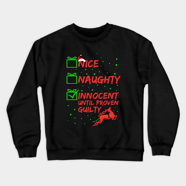 Nice Naughty Innocent Until Proven Guilty Christmas List Crewneck Sweatshirt by issambak